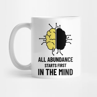 All Abundance Starts First In The Mind Mug